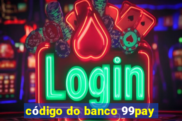 código do banco 99pay