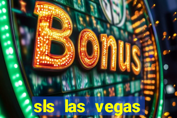 sls las vegas hotel casino