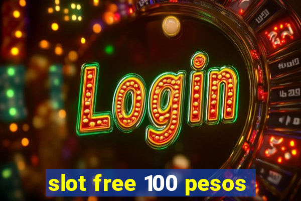 slot free 100 pesos