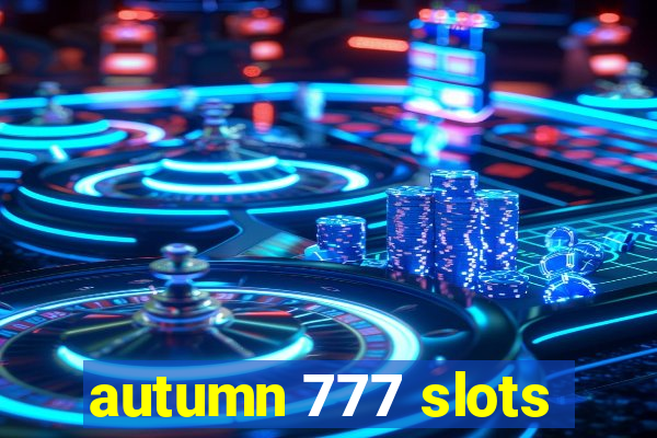 autumn 777 slots