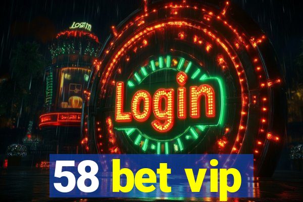 58 bet vip