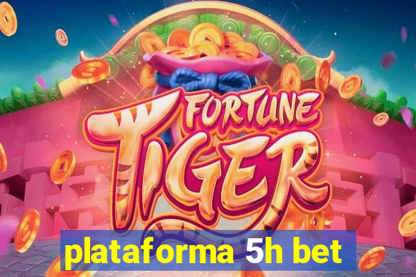 plataforma 5h bet