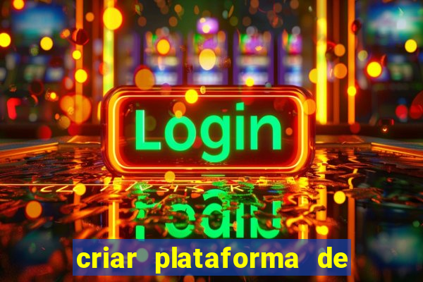 criar plataforma de jogos de aposta