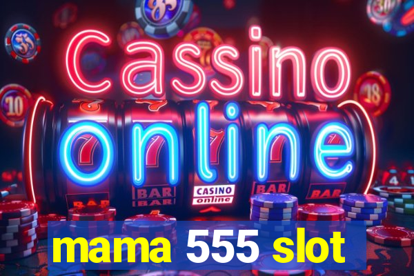 mama 555 slot