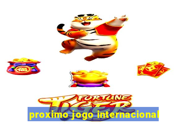 proximo jogo internacional