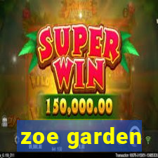 zoe garden