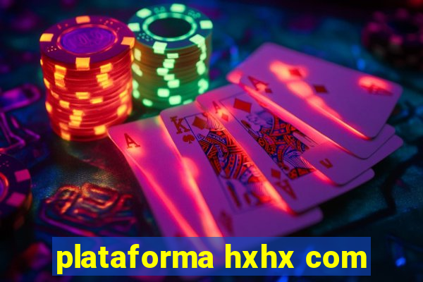 plataforma hxhx com