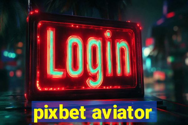 pixbet aviator