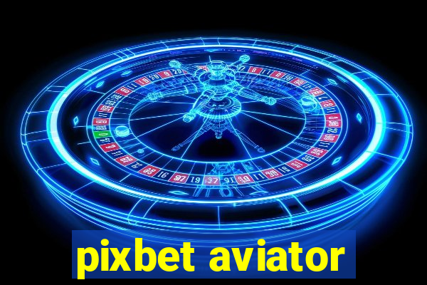 pixbet aviator