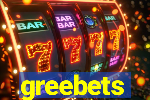 greebets