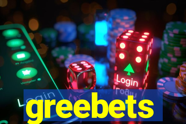 greebets