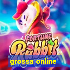 grossa online