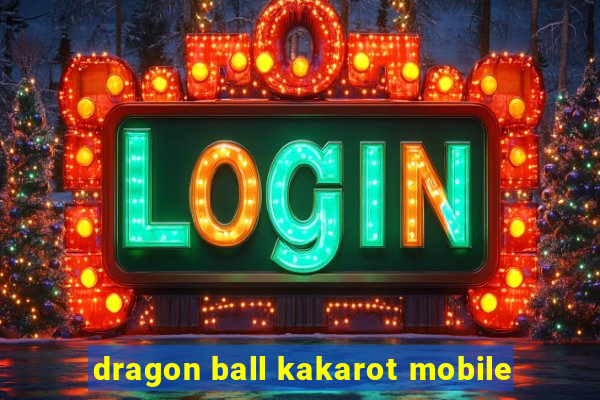 dragon ball kakarot mobile