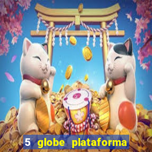 5 globe plataforma de jogos