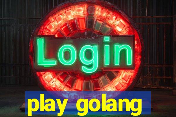 play golang