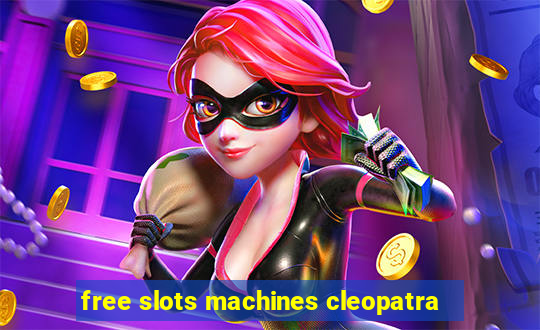 free slots machines cleopatra