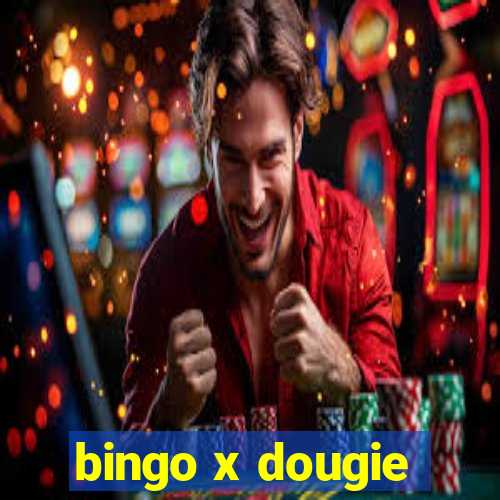 bingo x dougie