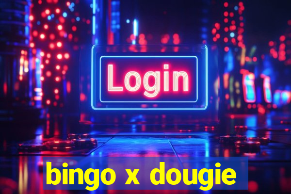 bingo x dougie