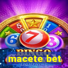 macete bet