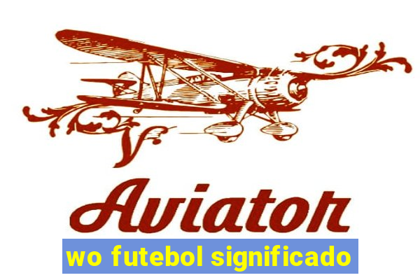 wo futebol significado