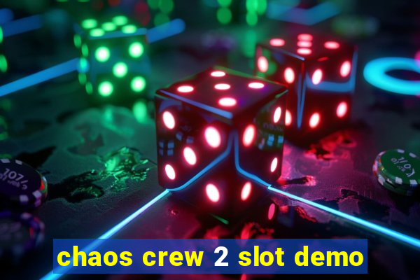 chaos crew 2 slot demo