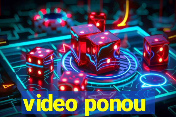 video ponou