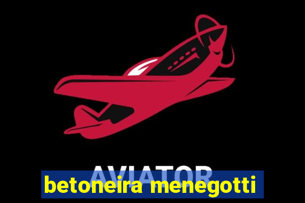 betoneira menegotti