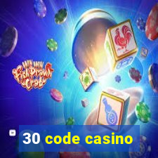 30 code casino