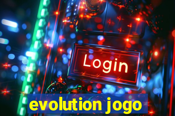 evolution jogo