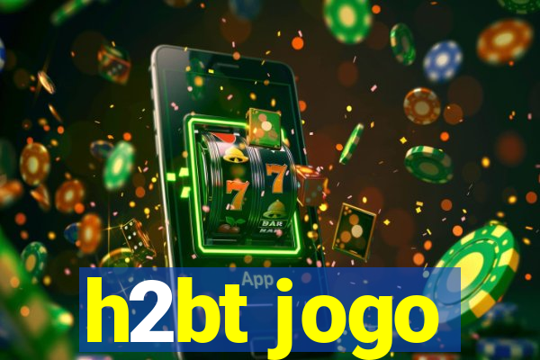 h2bt jogo