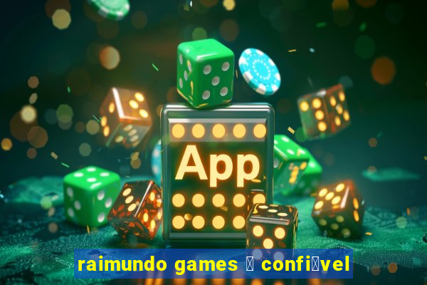 raimundo games 茅 confi谩vel