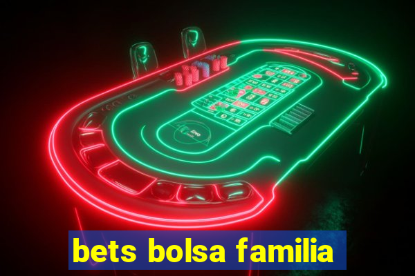 bets bolsa familia