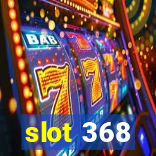 slot 368