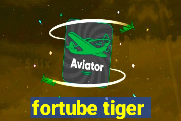 fortube tiger