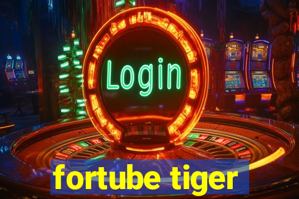 fortube tiger