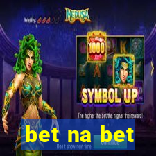 bet na bet