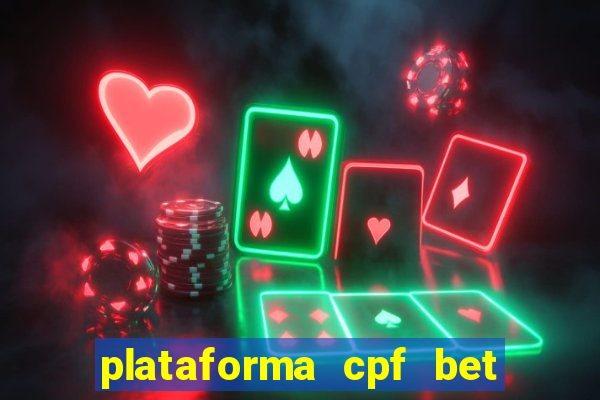 plataforma cpf bet é confiável