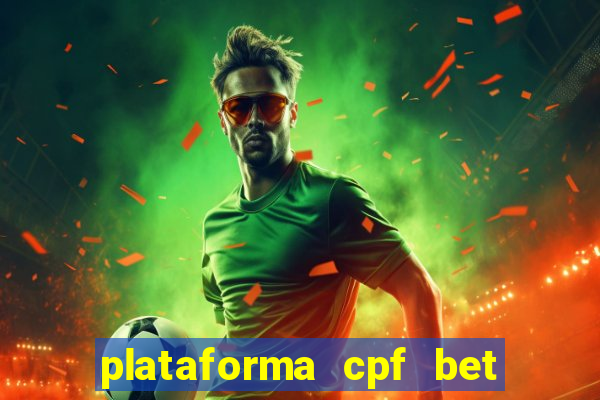 plataforma cpf bet é confiável