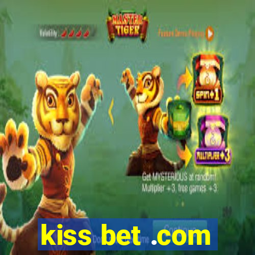 kiss bet .com