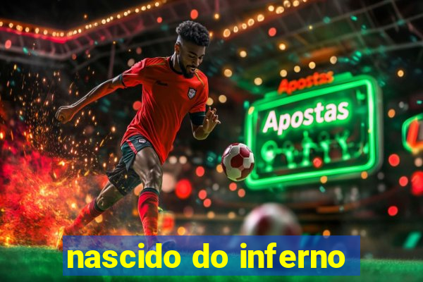 nascido do inferno