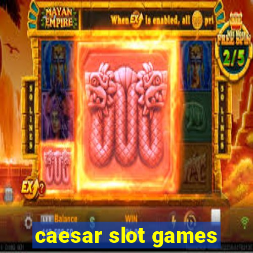 caesar slot games