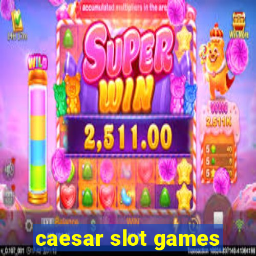 caesar slot games