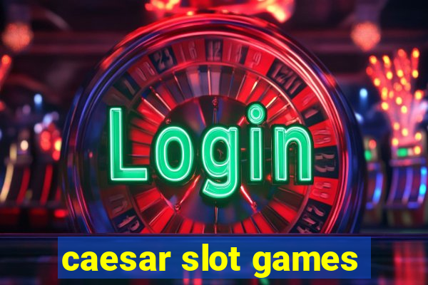 caesar slot games