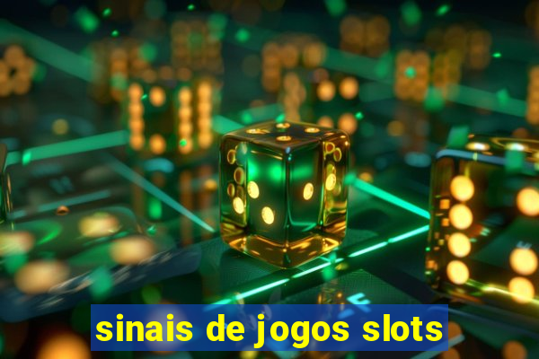 sinais de jogos slots