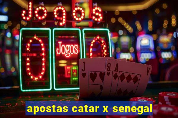 apostas catar x senegal