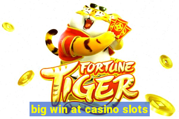 big win at casino slots