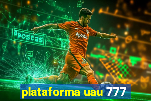 plataforma uau 777