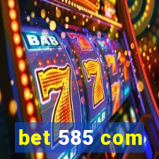 bet 585 com