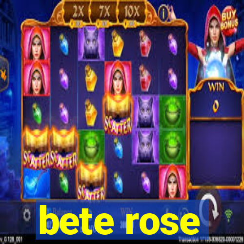 bete rose