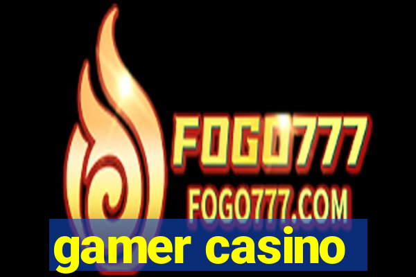 gamer casino